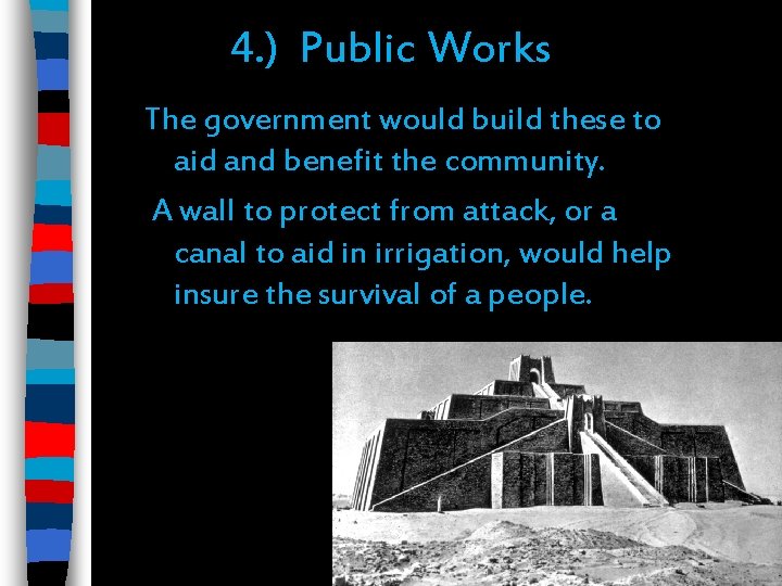 4. ) Public Works The government would build these to aid and benefit the