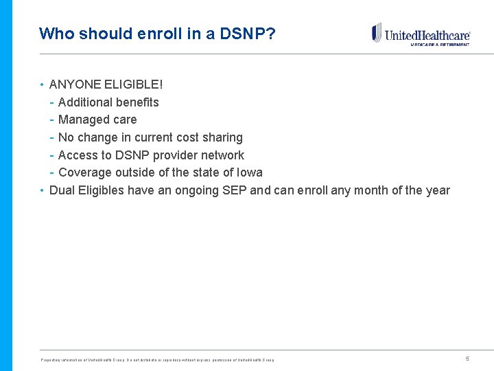 Who should enroll in a DSNP? • ANYONE ELIGIBLE! - Additional benefits - Managed