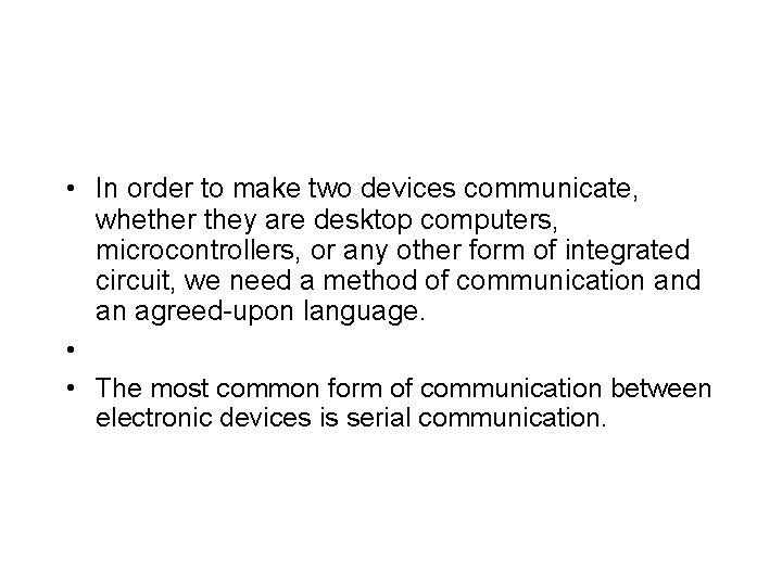  • In order to make two devices communicate, whether they are desktop computers,