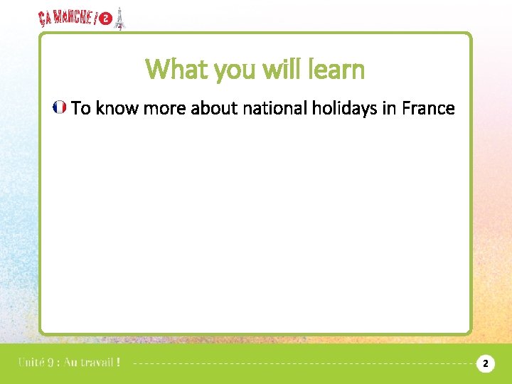 What you will learn To know more about national holidays in France 2 