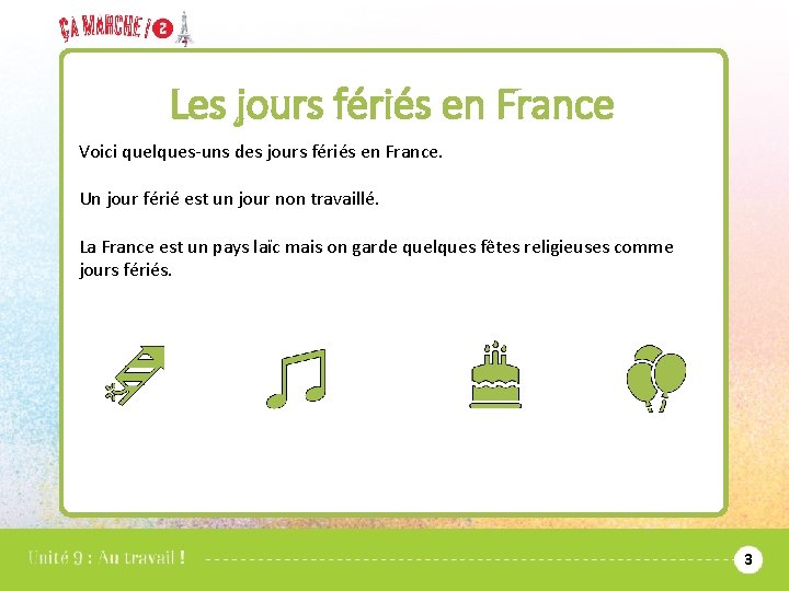 Les jours fériés en France Voici quelques-uns des jours fériés en France. Un jour