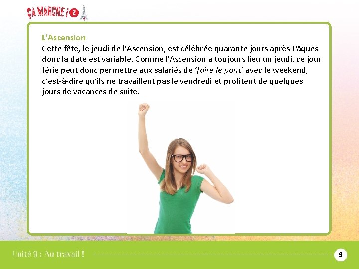 L’Ascension Cette fête, le jeudi de l’Ascension, est célébrée quarante jours après Pâques donc