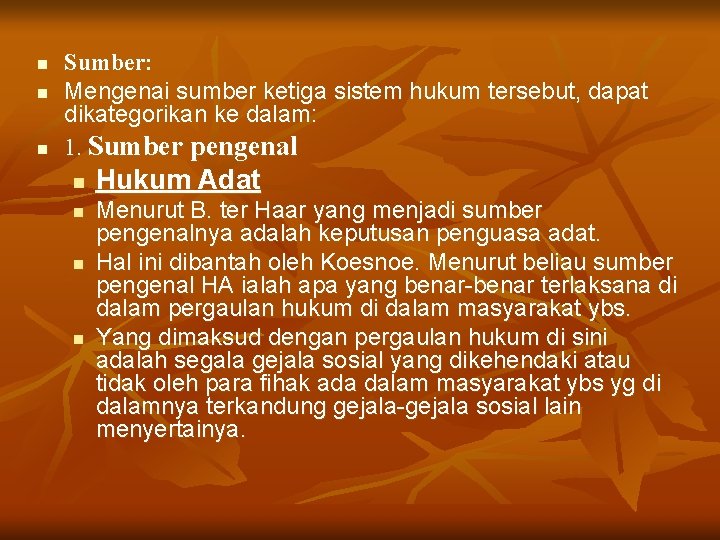 n n n Sumber: Mengenai sumber ketiga sistem hukum tersebut, dapat dikategorikan ke dalam: