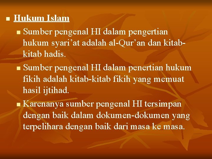 n Hukum Islam n Sumber pengenal HI dalam pengertian hukum syari’at adalah al-Qur’an dan