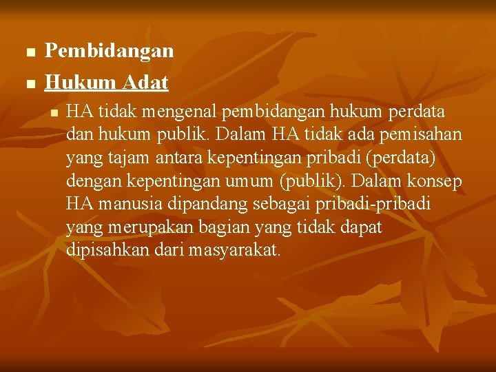 n n Pembidangan Hukum Adat n HA tidak mengenal pembidangan hukum perdata dan hukum