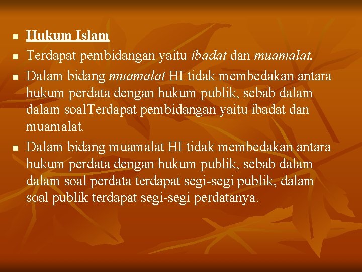 n n Hukum Islam Terdapat pembidangan yaitu ibadat dan muamalat. Dalam bidang muamalat HI