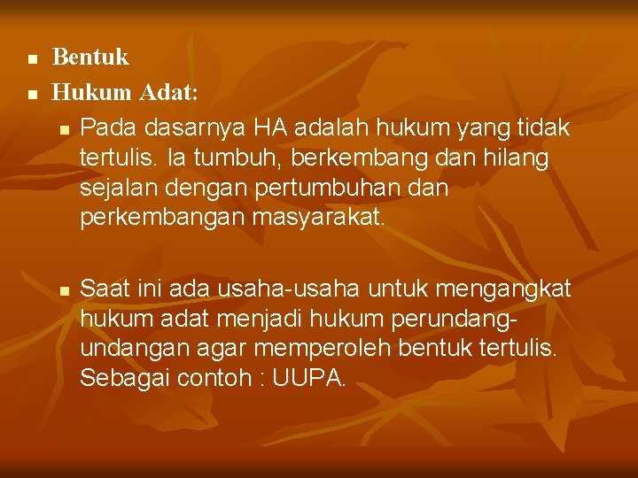 n n Bentuk Hukum Adat: n Pada dasarnya HA adalah hukum yang tidak tertulis.