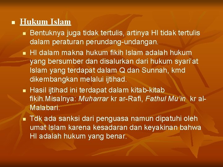 n Hukum Islam n n Bentuknya juga tidak tertulis, artinya HI tidak tertulis dalam