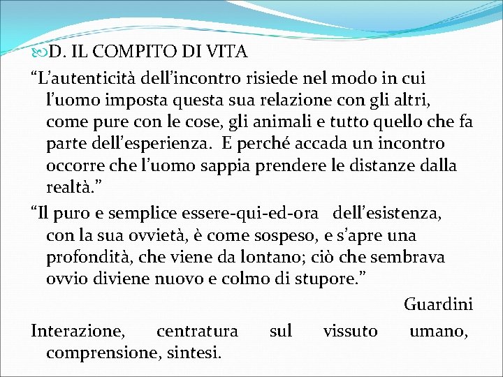  D. IL COMPITO DI VITA “L’autenticità dell’incontro risiede nel modo in cui l’uomo