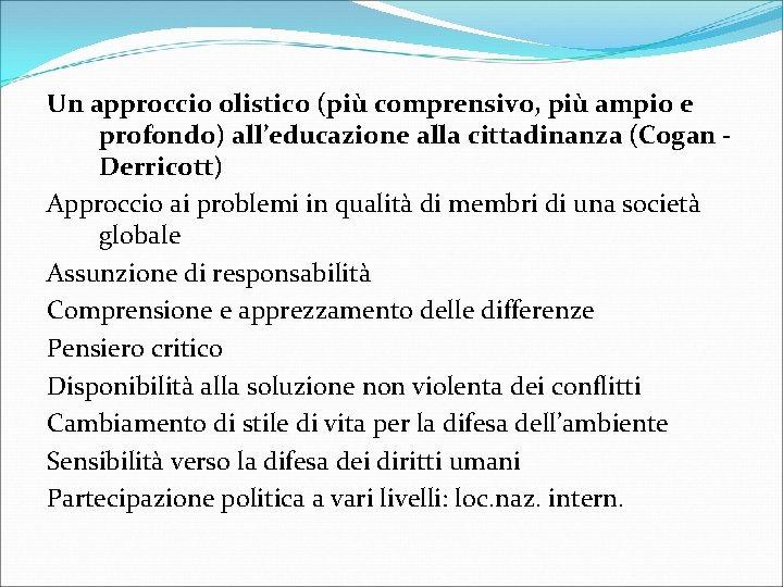 Un approccio olistico (più comprensivo, più ampio e profondo) all’educazione alla cittadinanza (Cogan Derricott)