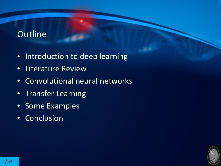 Outline • • • 2/53 Introduction to deep learning Literature Review Convolutional neural networks