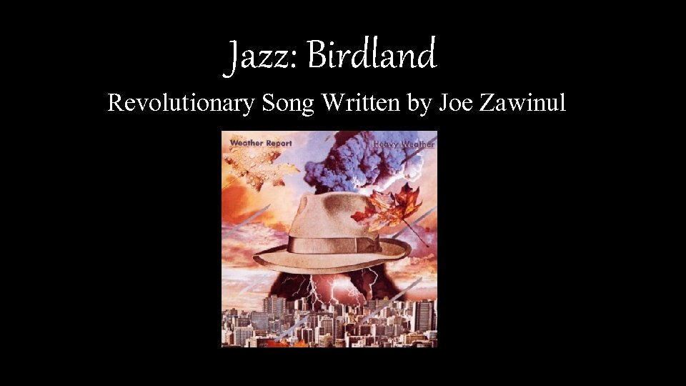 Jazz: Birdland Revolutionary Song Written by Joe Zawinul 