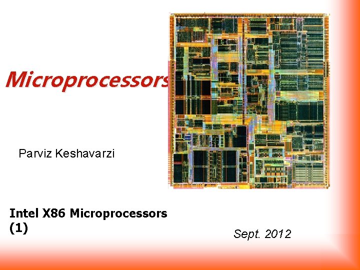 Microprocessors Parviz Keshavarzi Intel X 86 Microprocessors (1) Sept. 2012 