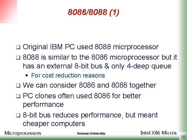 8086/8088 (1) Original IBM PC used 8088 micrprocessor q 8088 is similar to the