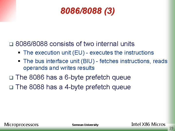 8086/8088 (3) q 8086/8088 consists of two internal units § The execution unit (EU)