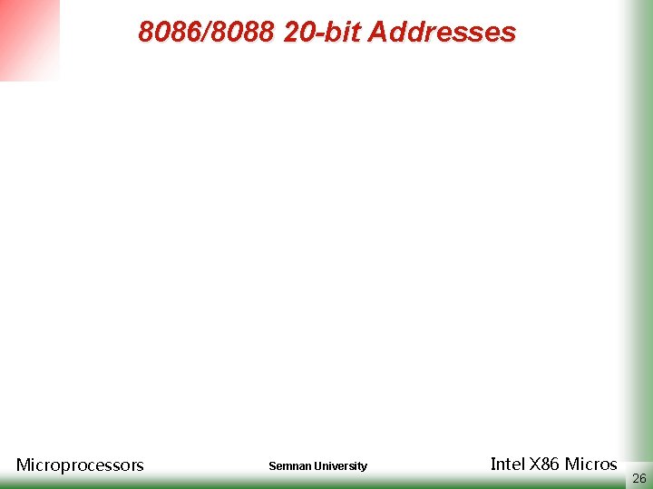 8086/8088 20 -bit Addresses Microprocessors Semnan University Intel X 86 Micros 26 