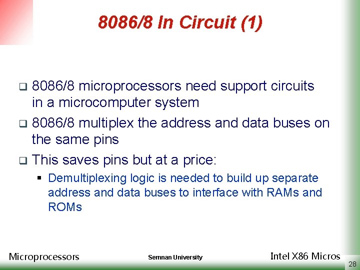 8086/8 In Circuit (1) 8086/8 microprocessors need support circuits in a microcomputer system q