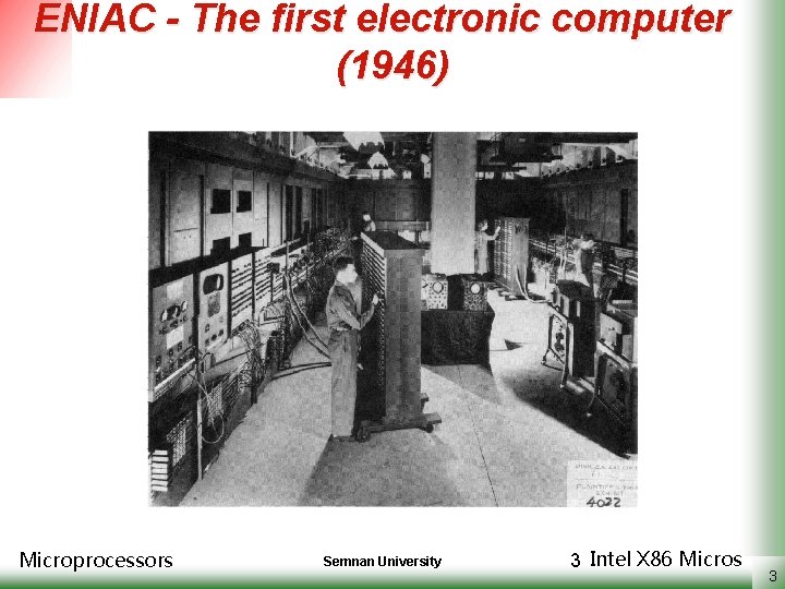 ENIAC - The first electronic computer (1946) Microprocessors Semnan University 3 Intel X 86