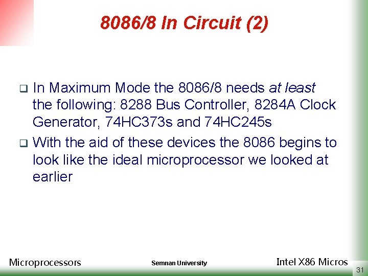 8086/8 In Circuit (2) In Maximum Mode the 8086/8 needs at least the following: