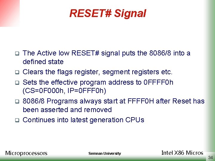 RESET# Signal q q q The Active low RESET# signal puts the 8086/8 into