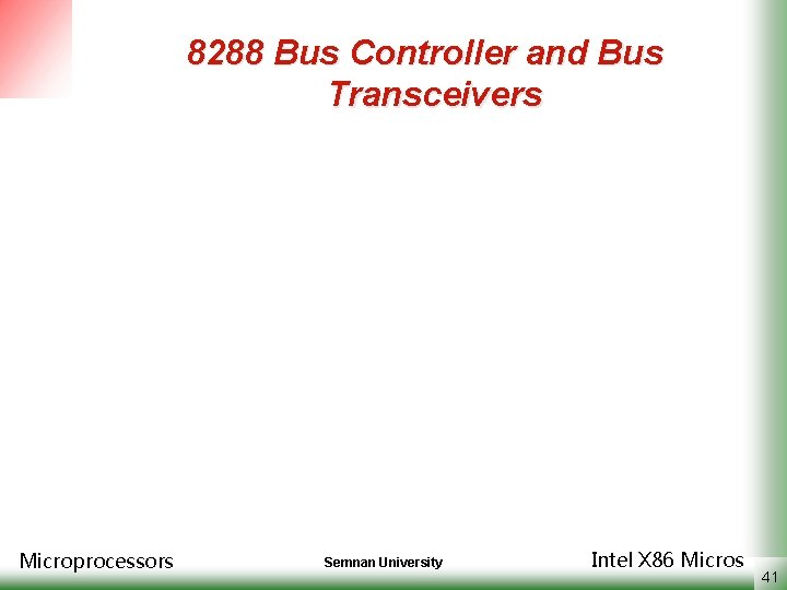 8288 Bus Controller and Bus Transceivers Microprocessors Semnan University Intel X 86 Micros 41