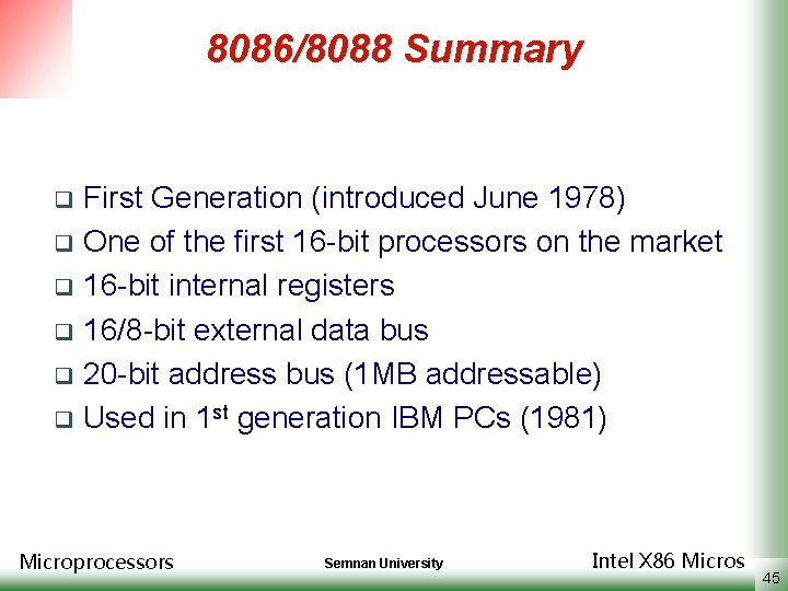 8086/8088 Summary First Generation (introduced June 1978) q One of the first 16 -bit