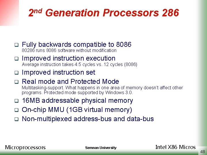 2 nd Generation Processors 286 q Fully backwards compatible to 8086 80286 runs 8086