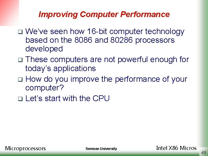 Improving Computer Performance We’ve seen how 16 -bit computer technology based on the 8086