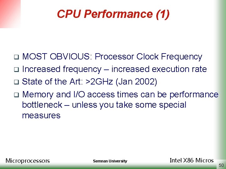 CPU Performance (1) MOST OBVIOUS: Processor Clock Frequency q Increased frequency – increased execution