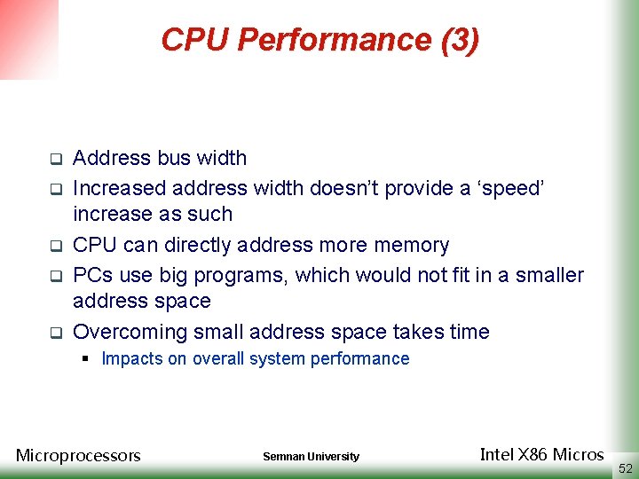 CPU Performance (3) q q q Address bus width Increased address width doesn’t provide