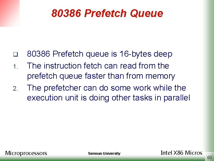 80386 Prefetch Queue q 1. 2. 80386 Prefetch queue is 16 -bytes deep The