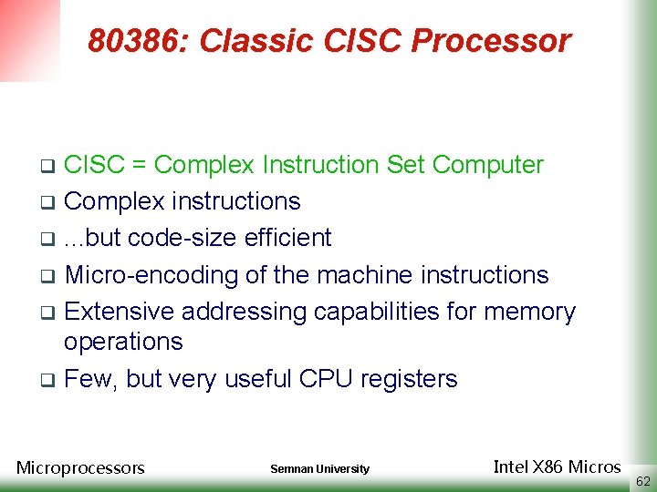 80386: Classic CISC Processor CISC = Complex Instruction Set Computer q Complex instructions q.