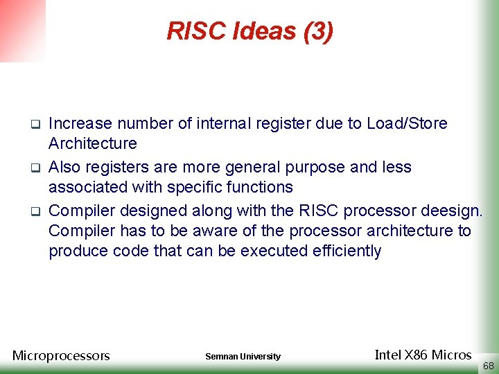 RISC Ideas (3) q q q Increase number of internal register due to Load/Store