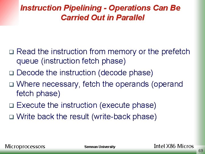 Instruction Pipelining - Operations Can Be Carried Out in Parallel Read the instruction from