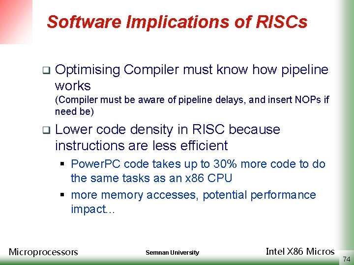 Software Implications of RISCs q Optimising Compiler must know how pipeline works (Compiler must