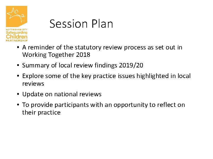 Session Plan • A reminder of the statutory review process as set out in