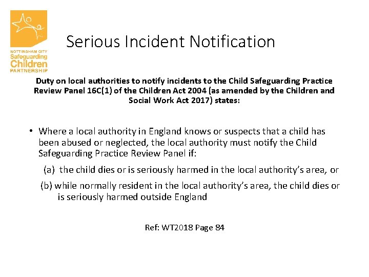 Serious Incident Notification Duty on local authorities to notify incidents to the Child Safeguarding