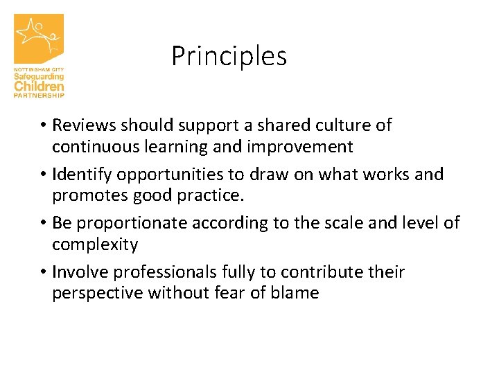 Principles • Reviews should support a shared culture of continuous learning and improvement •