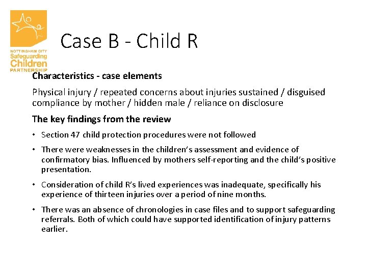 Case B - Child R Characteristics - case elements Physical injury / repeated concerns