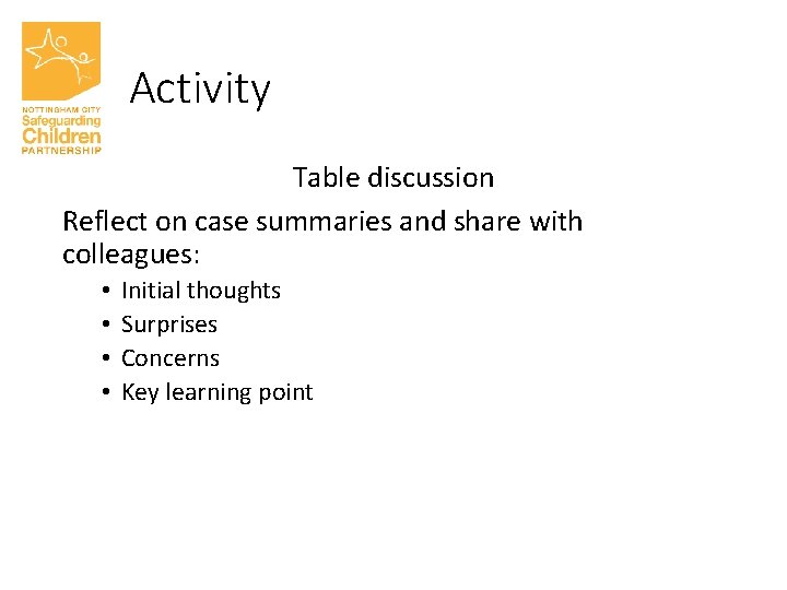 Activity Table discussion Reflect on case summaries and share with colleagues: • • Initial