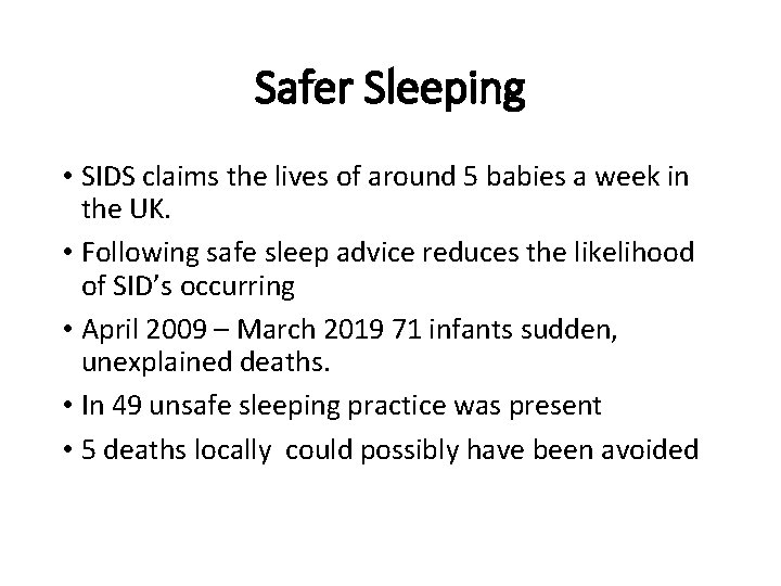 Safer Sleeping • SIDS claims the lives of around 5 babies a week in