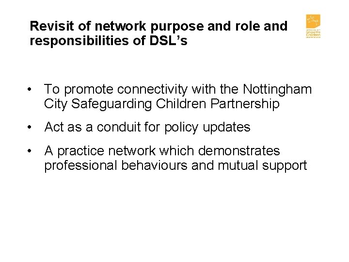 Revisit of network purpose and role and responsibilities of DSL’s • To promote connectivity