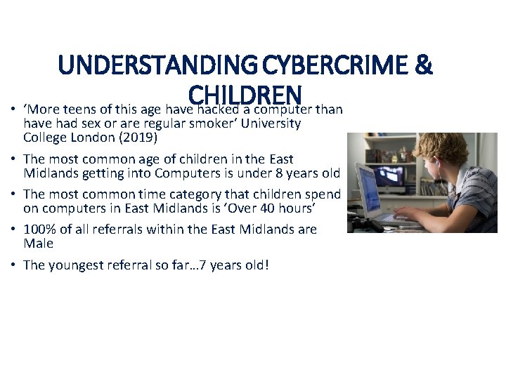 UNDERSTANDING CYBERCRIME & CHILDREN • ‘More teens of this age have hacked a computer