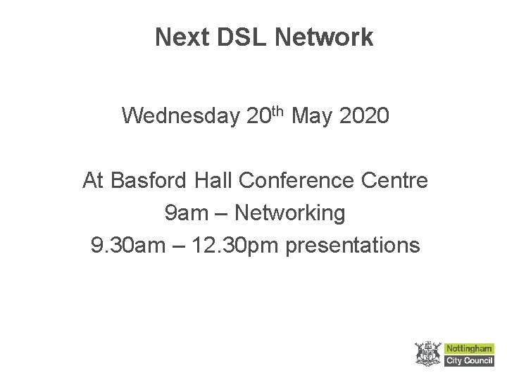 Next DSL Network Wednesday 20 th May 2020 At Basford Hall Conference Centre 9