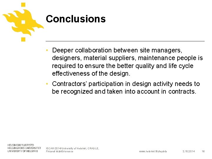 Conclusions • Deeper collaboration between site managers, designers, material suppliers, maintenance people is required