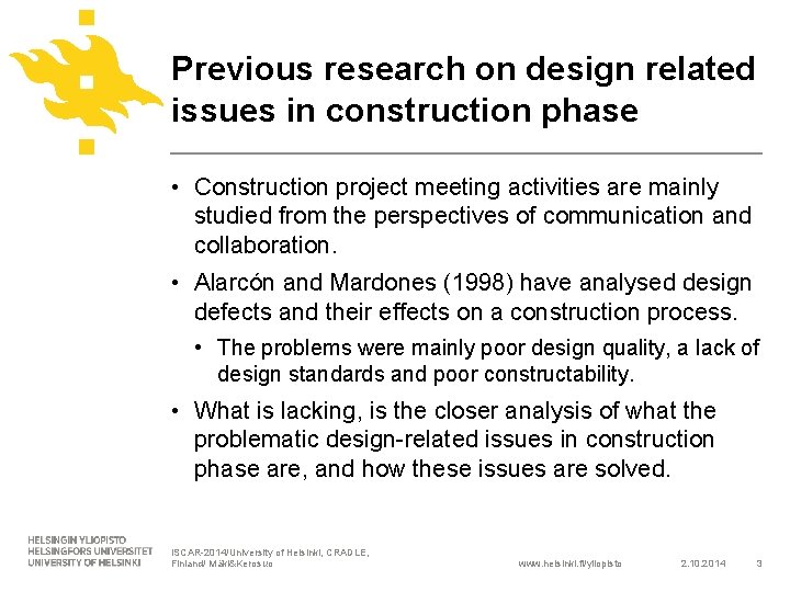 Previous research on design related issues in construction phase • Construction project meeting activities