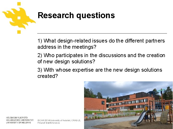 Research questions 1) What design-related issues do the different partners address in the meetings?