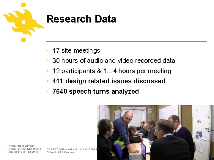 Research Data • 17 site meetings • 30 hours of audio and video recorded