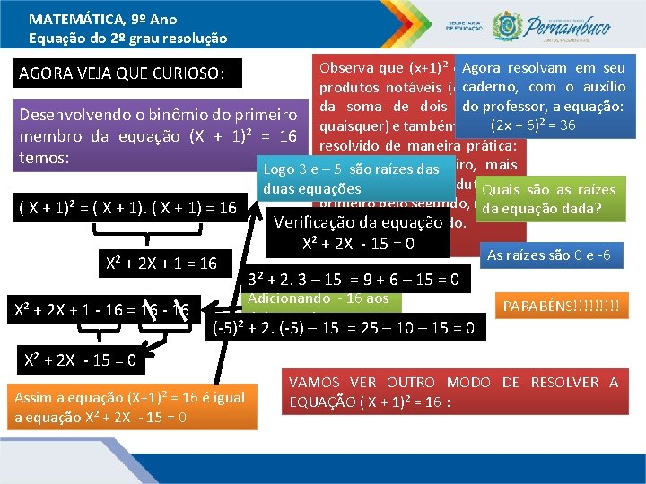 MATEMÁTICA, 9º Ano Equação do 2º grau resolução resolvam em seu Observa que (x+1)²