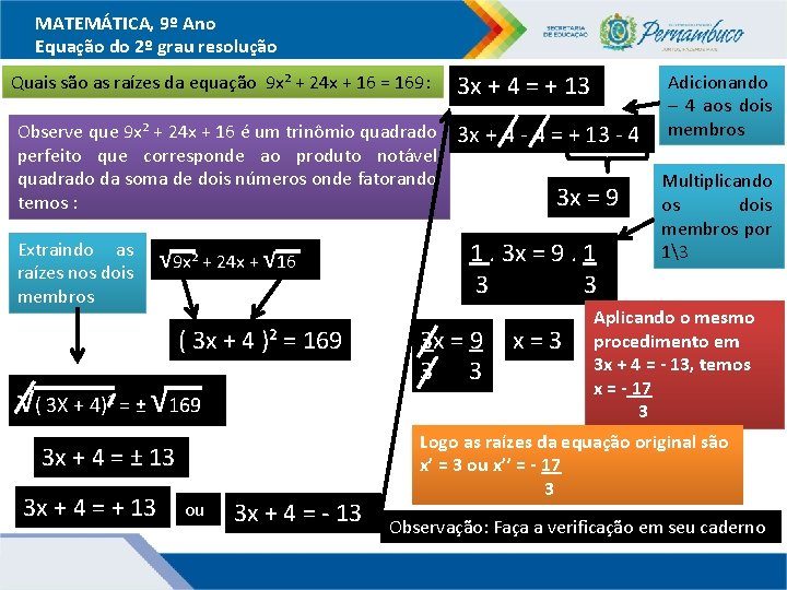 MATEMÁTICA, 9º Ano Equação do 2º grau resolução Quais são as raízes da equação